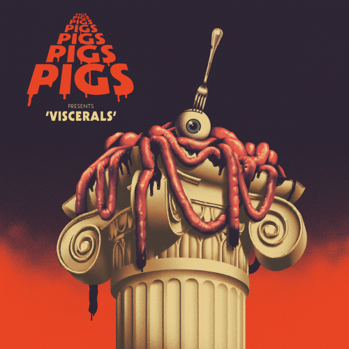 Pigs Pigs Pigs Pigs Pigs Pigs Pigs : Viscerals